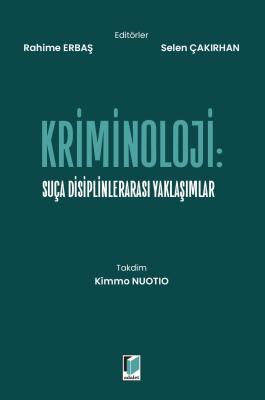 Kriminoloji: Suça Disiplinlerarası Yaklaşımlar Rahime Erbaş
