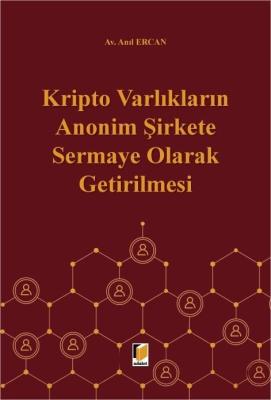 Kripto Varlıkların Anonim Şirkete Sermaye Olarak Getirilmesi