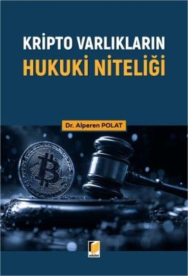 Kripto Varlıkların Hukuki Niteliği Alperen Polat