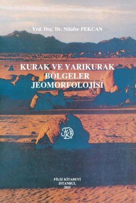 Kurak ve Yarıkurak Bölgeler Jeomorfolojisi Dr. Öğr. Üyesi Nilüfer PEKC