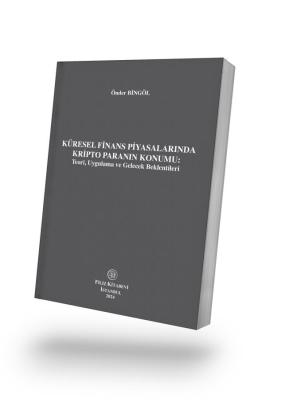 Küresel Finans Piyasalarında Kripto Paranın Konumu: Teori, Uygulama ve