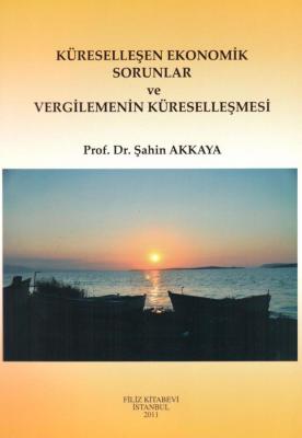 Küreselleşen Ekonomik Sorunlar ve Vergilemenin Küreselleşmesi Prof. Dr