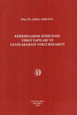 Küreselleşme Sürecinde Vergi Yapıları ve Uluslararası Vergi Rekabeti
