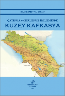 ÇATIŞMA VE BİRLEŞME İKİLEMİNDE KUZEY KAFKASYA