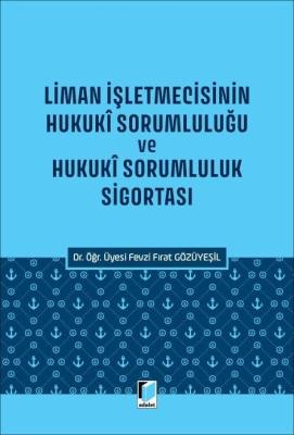 Liman İşletmecisinin Hukuki Sorumluluğu ve Hukukî Sorumluluk Sigortası