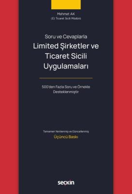 Limited Şirketler ve Ticaret Sicili Uygulamaları 3.BASKI Mehmet AK