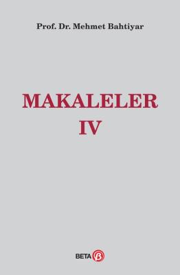 Makaleler IV ( BAHTİYAR ) Prof. Dr. Mehmet BAHTİYAR
