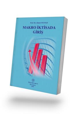 MAKRO İKTİSADA GİRİŞ Prof. Dr. Ahmet YILMAZ