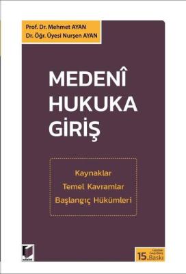 Medenî Hukuka Giriş 15.baskı Prof. Dr. Mehmet AYAN