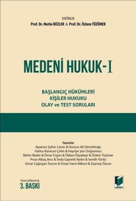 Medeni Hukuk I Başlangıç Hükümleri - Kişiler Hukuku - Olay ve Test Sor