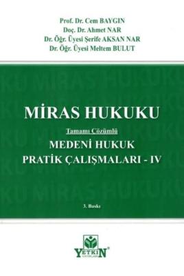 Medeni Hukuk Pratik Çalışmaları - IV Miras Hukuku 3.BASKI Cem Baygın