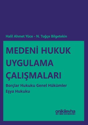 MEDENİ HUKUK UYGULAMA ÇALIŞMALARI: BORÇLAR HUKUKU GENEL HÜKÜMLER - EŞY
