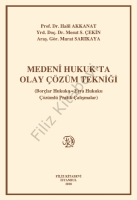 MEDENÎ HUKUK'TA OLAY ÇÖZÜM TEKNİĞİ (Borçlar Hukuku-Eşya Hukuku Çözümlü