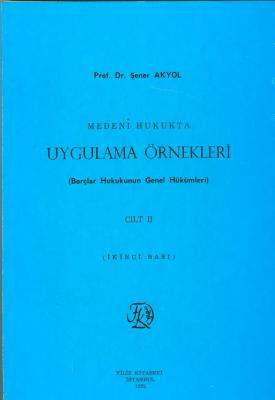 Medeni Hukukta Uygulama Örnekleri Cilt II; Borçlar Hukukunun Genel Hük