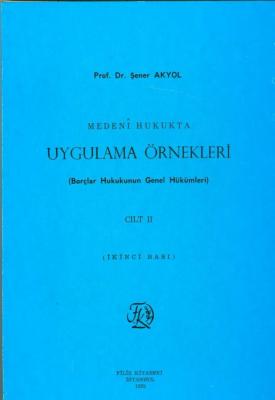 Medeni Hukukta Uygulama Örnekleri Cilt II; Borçlar Hukukunun Genel Hük