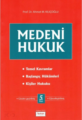 Medeni Hukuku 5.BASKI Prof. Dr. Ahmet M. Kılıçoğlu