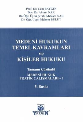 Medeni Hukukun Temel Kavramları ve Kişiler Hukuku Pratik Çalışmaları -