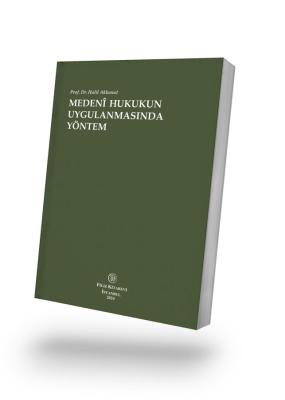 Medenî Hukukun Uygulanmasında Yöntem Prof. Dr. Halil AKKANAT