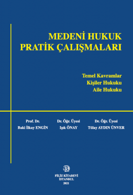 MEDENİ HUKUK PRATİK ÇALIŞMALARI Prof. Dr. Baki İlkay Engin