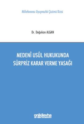 Medeni Usul Hukukunda Sürpriz Karar Verme Yasağı Doğukan Algan
