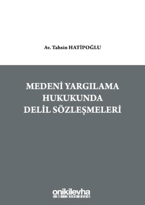 MEDENİ YARGILAMA HUKUKUNDA DELİL SÖZLEŞMELERİ Av.Tahsin HATİPOĞLU