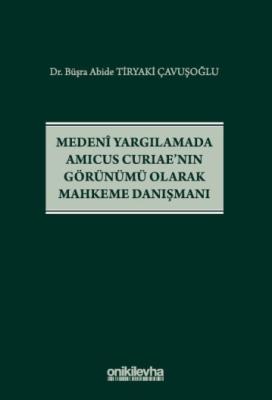 Medeni Yargılamada Amicus Curiae'nın Görünümü Olarak Mahkeme Danışmanı
