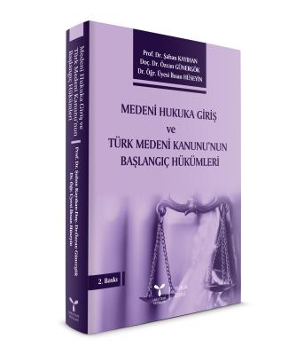 Medeni Hukuka Giriş ve Türk Medeni Kanunu’nun Başlangıç Hükümleri 2.BA