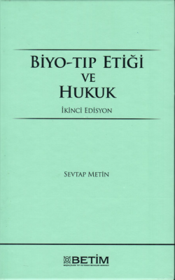 Biyo-Tıp Etiği ve Hukuk ( METİN ) Doç. Dr. Sevtap Metin