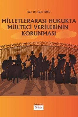 Milletlerarası Hukukta Mülteci Verilerinin Korunması Doç.Dr.Nazlı Töre