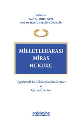 Milletlerarası Miras Hukuku - Uygulamada En Çok Karşılaşılan Sorunlar 