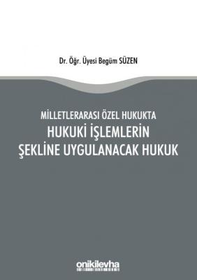 Milletlerarası Özel Hukukta Hukuki İşlemlerin Şekline Uygulanacak Huku