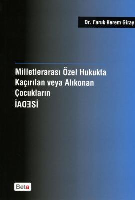 Milletlerarası Özel Hukukta Kaçırılan veya Alıkonan Çocukların İadesi 