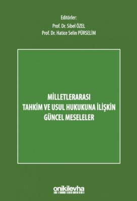 Milletlerarası Tahkim ve Usul Hukukuna İlişkin Güncel Meseleler ( ÖZEL