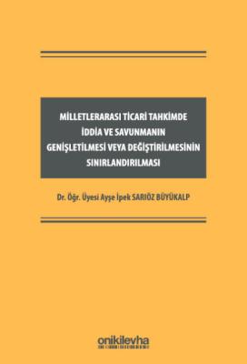 Milletlerarası Ticari Tahkimde İddia ve Savunmanın Genişletilmesi veya