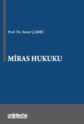 Miras Hukuku Prof. Dr. Sezer ÇABRİ Miras Hukuku Prof. Dr. Sezer ÇABRİ