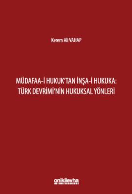 Müdafaa-i Hukuk'tan İnşa-i Hukuka: Türk Devrimi'nin Hukuksal Yönleri K