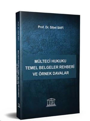 Mülteci Hukuku Temel Belgeler Rehberi ve Örnek Davalar Sibel Safi