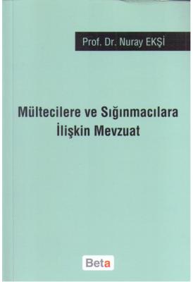Mültecilere ve Sığınmacılara İlişkin Mevzuat Prof. Dr. Nuray Ekşi