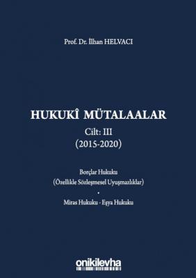 Hukuki Mütalaalar Cilt III (2015-2020) Prof. Dr. İlhan HELVACI
