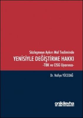 Sözleşmeye Aykırı Mal Tesliminde Yenisiyle Değiştirme Hakkı Dr. Nafiye