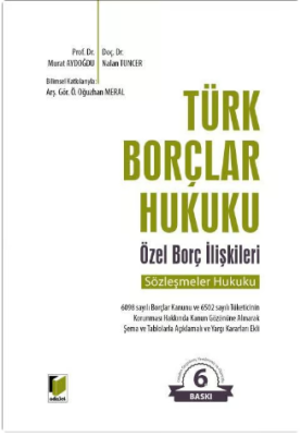 Türk Borçlar Hukuku Özel Borç İlişkileri (Sözleşmeler Hukuku) 6.BASKI 