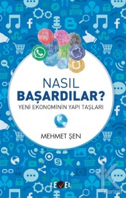 Nasıl Başardılar; Yeni Ekonominin Yapı Taşları Derya Ece Katayıfçı