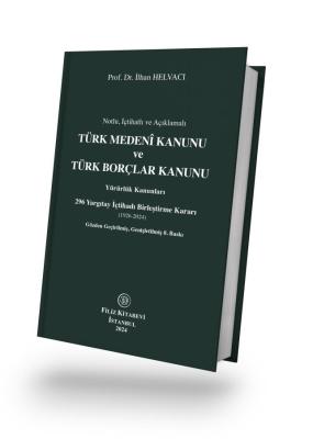Notlu, İçtihatlı ve Açıklamalı TÜRK MEDENİ KANUNU ve TÜRK BORÇLAR KANU