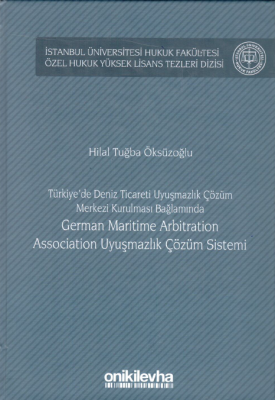 Türkiye'de Deniz Ticareti Uyuşmazlık Çözüm Merkezi Kurulması Bağlamında German Maritime Arbitration Association Uyuşmazlık Çözüm Sistemi