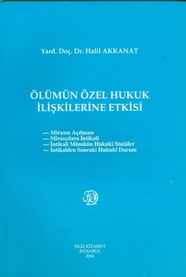 Ölümün Özel Hukuk İlişkilerine Etkisi Prof. Dr. Halil AKKANAT