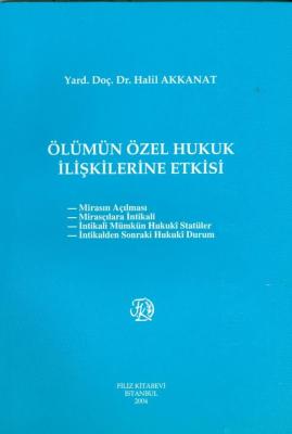 Ölümün Özel Hukuk İlişkilerine Etkisi Prof. Dr. Halil AKKANAT