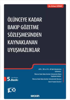 Ölünceye Kadar Bakıp Gözetme Sözleşmesinden Kaynaklanan Uyuşmazlıklar 
