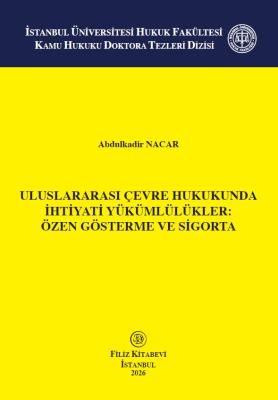 Uluslararası Çevre Hukukunda İhtiyati Yükümlülükler:Özen Gösterme ve Sigorta