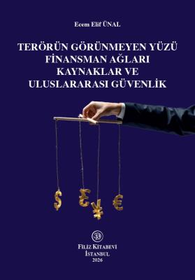 Terörün Görünmeyen Yüzü Finansman Ağları Kaynaklar ve Uluslararası Güvenlik