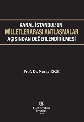 Kanal İstanbul’un Milletlerarası Antlaşmalar Açısından Değerlendirilme